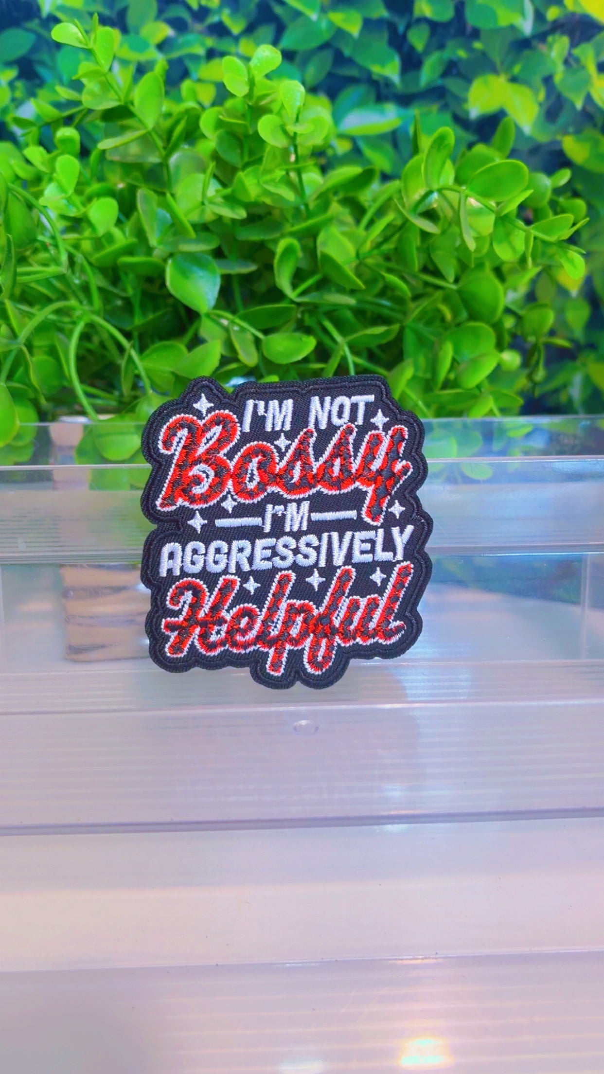 I’m not bossy I’m aggressively helpful iron on patch
