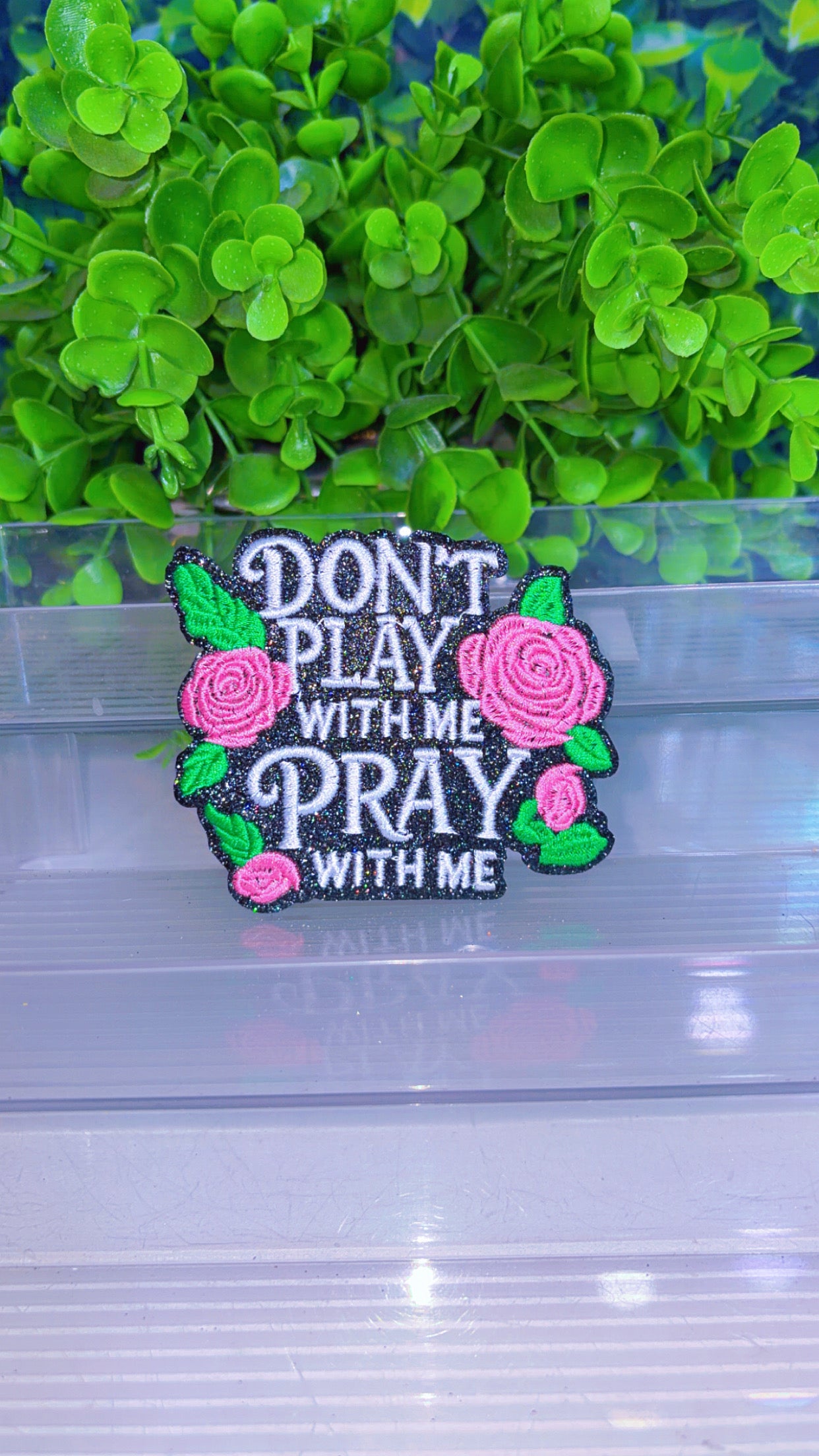 Don’t play with me pray with me iron on patch