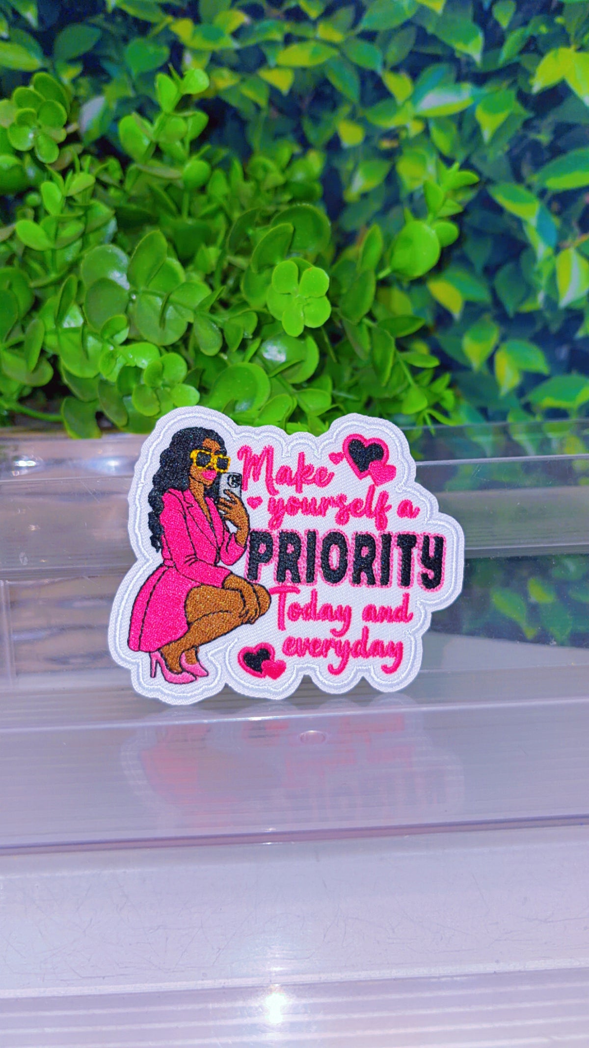 Make yourself priority today and everyday iron on patch