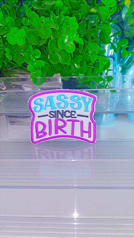 Sassy since birth iron on patch