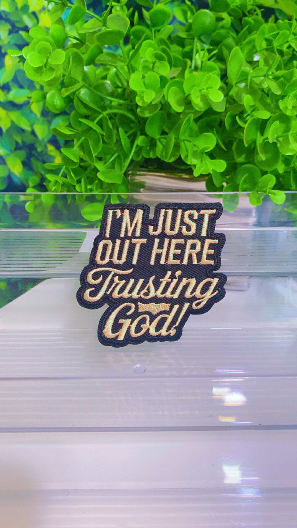 I’m just out here Trusting God iron on patch