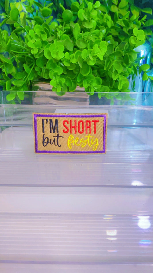 I’m short but fiesty iron on patch