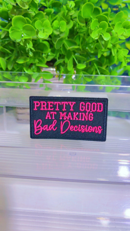 Pretty Good at making bad decisions iron on patch