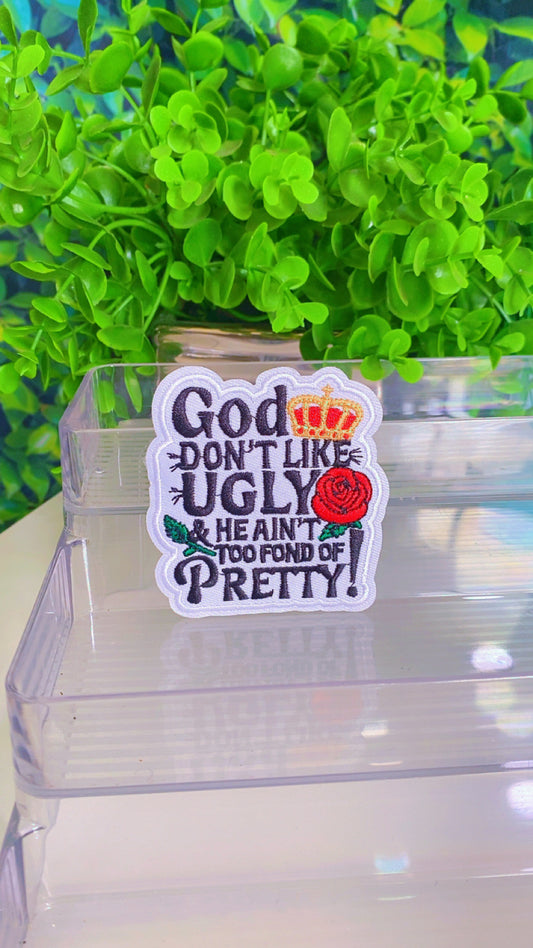 God don’t like Ugly & he ain’t to fond of pretty iron on patch set with