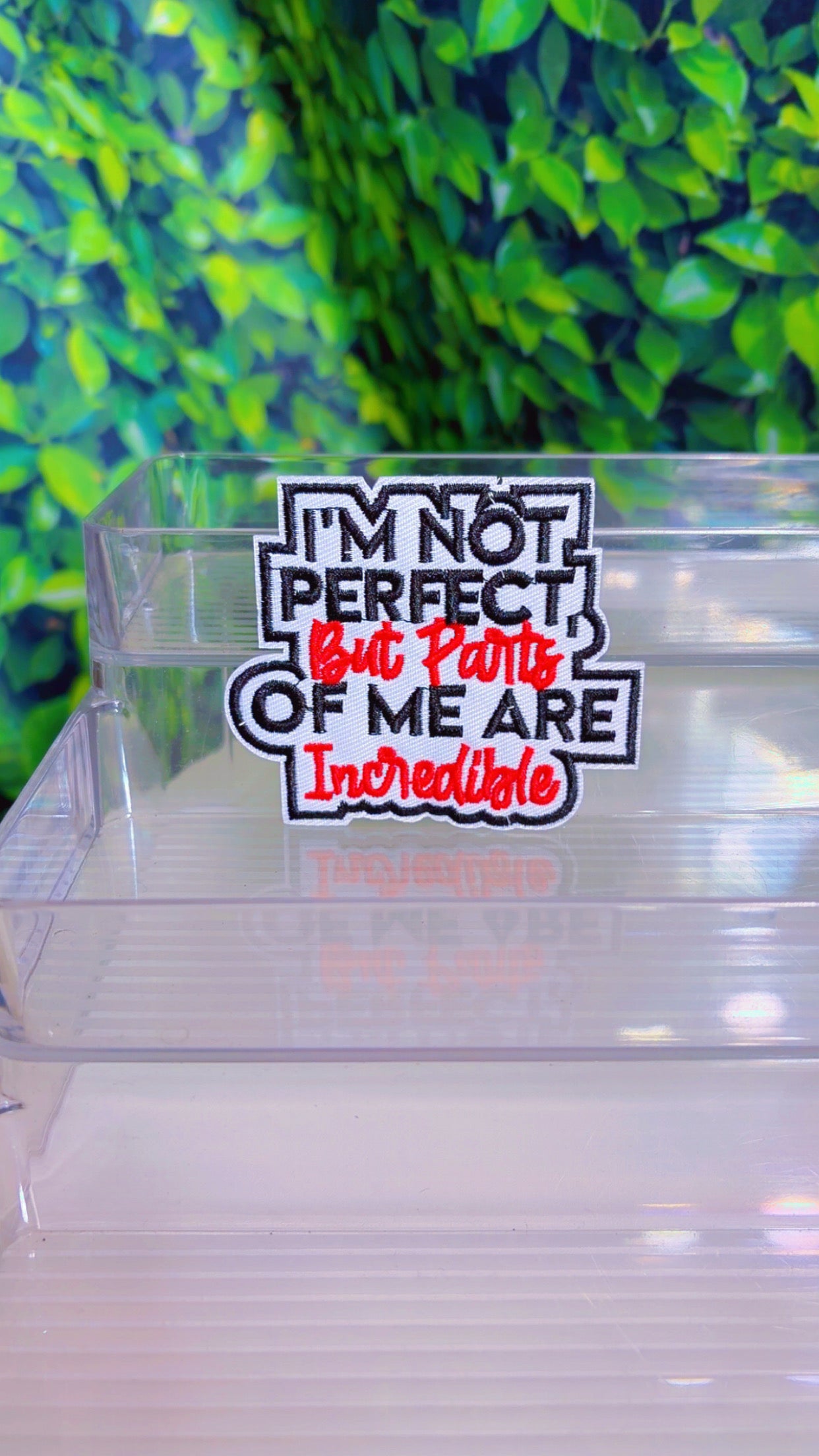 I’m not perfect but parts of me are incredible iron on patch