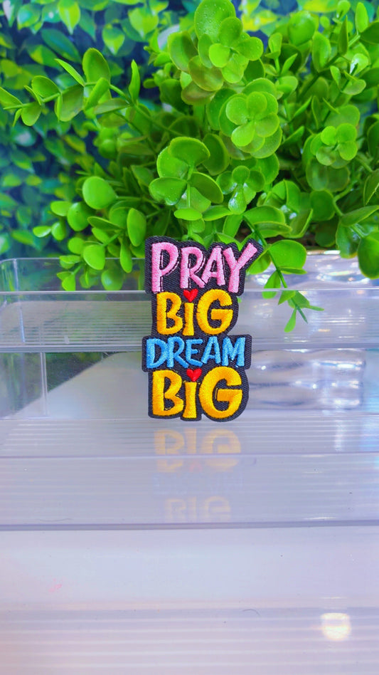 Pray big dream big iron on patch