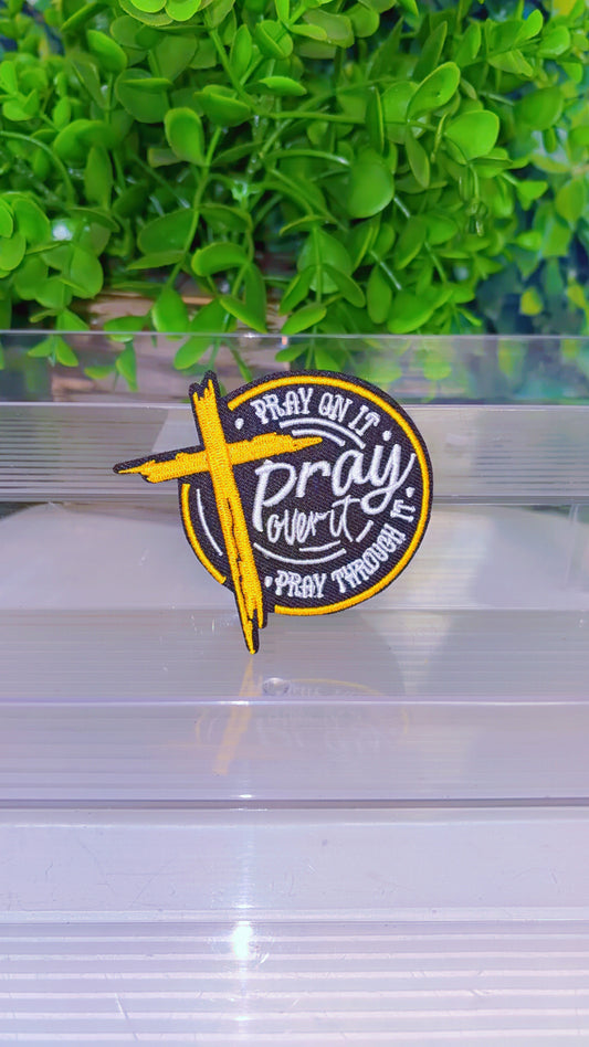 Pray on it pray over it pray through it iron on patch